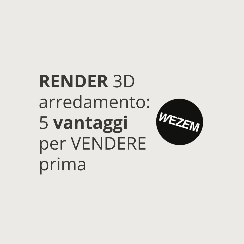 Render 3D arredamento: 5 vantaggi per vendere prima
