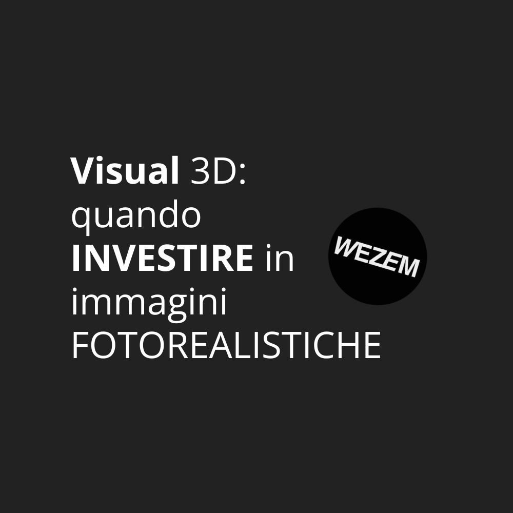Visual 3D: quando investire in immagini fotorealistiche