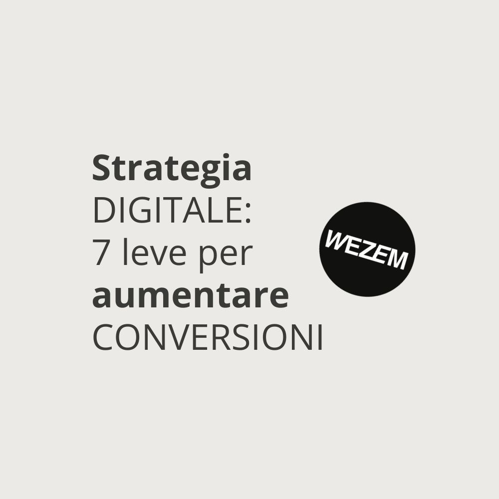Strategia digitale: 7 leve per aumentare conversioni
