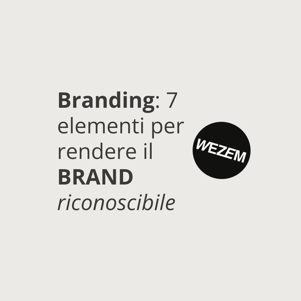 Branding: 7 elementi per rendere il brand riconoscibile